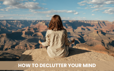 How to declutter your mind – Simplifying for sensitive souls