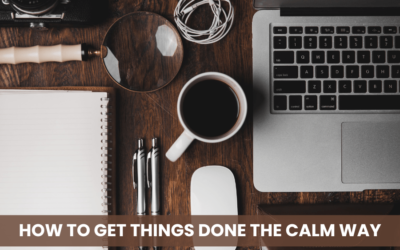 How to get things done the calm way