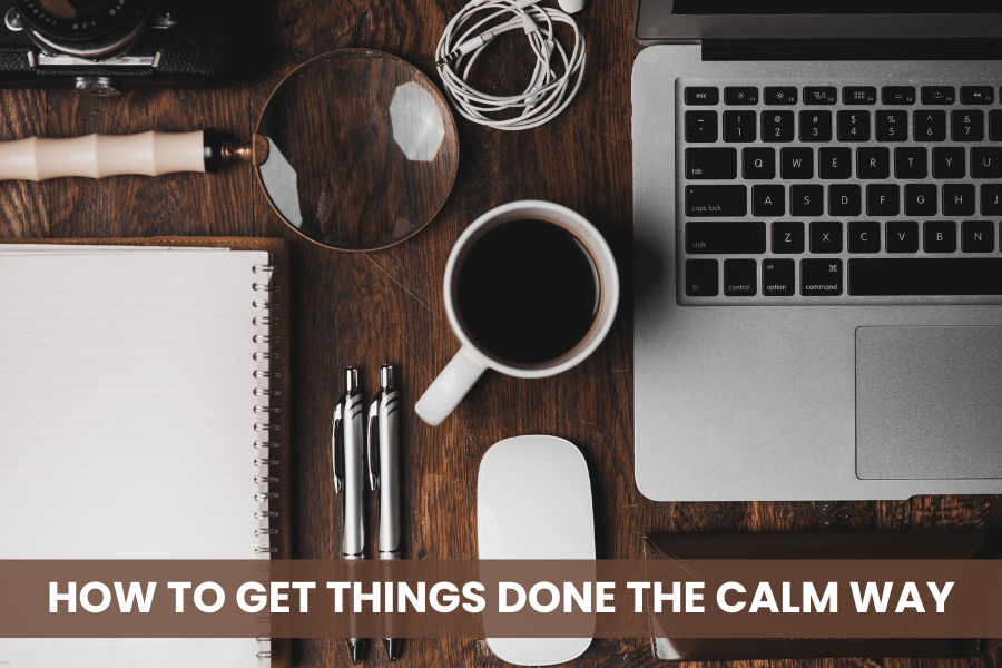 How to get things done