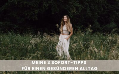 3 Simple Sofort-Tipps für einen gesünderen Alltag